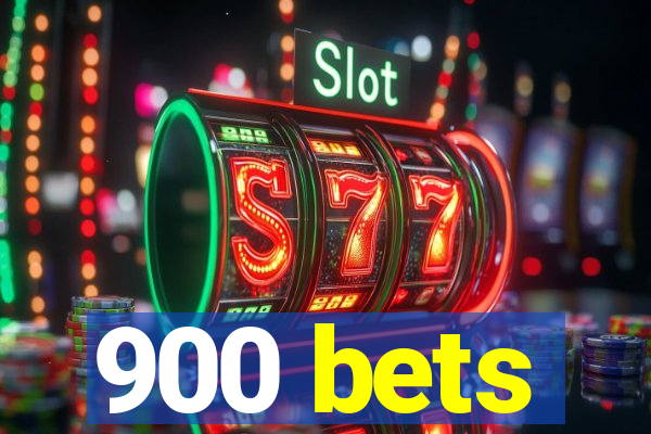 900 bets